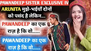 PAWANDEEP Sister Jyotideep IV: Arunita Bahut achchi hai, Arudeep Mai se koi Jeetega