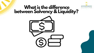 Solvency vs Liquidity : What exactly is the difference between the two?