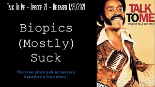 Biopics (Mostly) Suck - Episode Twenty-One - Talk To Me