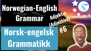 Adjektiv (Adjective)- Norsk - Engelsk Grammatikk/ Norwegian - English Grammar /. # 6