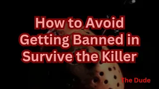 How to Avoid Getting Banned in Survive the Killer | The Dude Tips