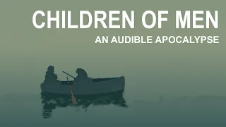 Children of Men | An Audible Apocalypse