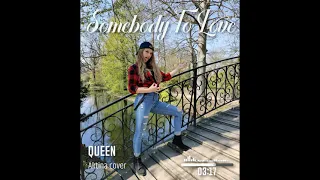 Somebody To Love - Queen (Aktina Cover)