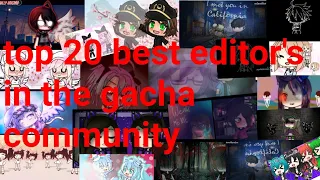 top 20 best editor's in the gacha community ♡♡♡