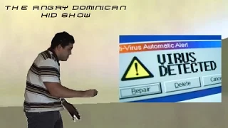 ADK Episode #1: Angry Dominican Kid gets a Virus