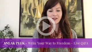 SNEAK PEEK - Write Your Way to Freedom - Live Q&A Friday   January 25th, 2019