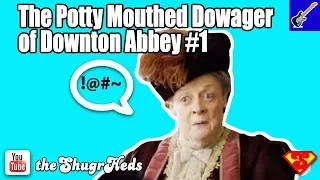 The Potty Mouthed Dowager of Downton Abbey #1 - tsh069