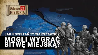 Jak Powstańcy Warszawscy mogli wygrać bitwę miejską? [DEFENCE24 HISTORIA]