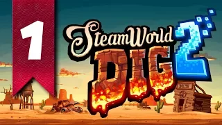 Прохождение SteamWorld Dig 2 - часть 1 (В ПОИСКАХ РАСТИ)