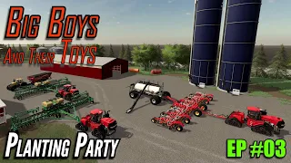 Big Boys and their Toys 🚜 Ep03 🚜 Planting Party 🚜 Farming Simulator 19
