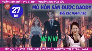 Truyện ngôn tình mới Mc Vị Hy | MỎ HỖN SĂN ĐƯỢC DADDY | Tập 27: Đối tác hoàn hảo