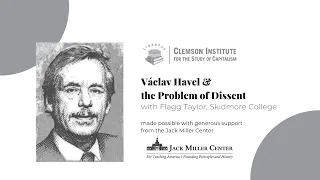 Václav Havel and the Problem of Dissent with Dr. Flagg Taylor