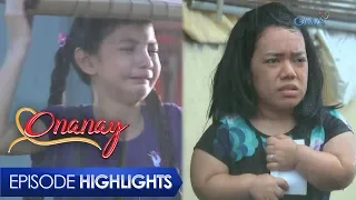 Onanay: Labis na pag-aalala ni Onay kay Maila | Episode 9