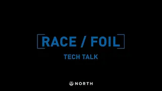 Race / Foil Tech Talk | North Windsurfing