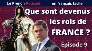 Le French Podcast 🎙️ : 9. Que sont devenus les Rois de France ? 👑⚜️