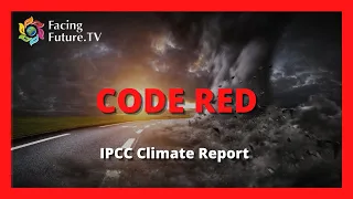 CODE RED,  IPCC Climate Report