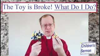 The Toy is Broke! What Do I Do? -Children's Sermon for Mark 10:46-52