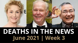 Who Died: June 2021, Week 3 | News & Reactions