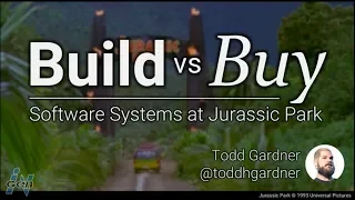 We Didn’t Stop to Ask If We Should: Understanding Build vs. Buy - Todd Gardner