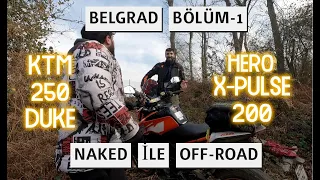 Naked Motorla Off-Road |  Belgrad Bölüm-1 | Hero Xpulse 200  - Ktm 250 Duke