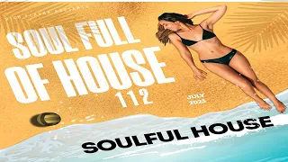 Soulful House Mix JULY 2023 Soul Full of House 112