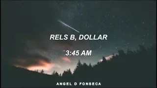 Rels B, Dollar - 3:45 AM (Letra)