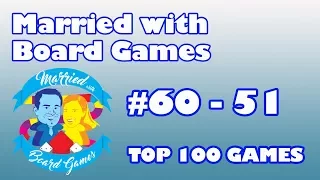 Top 100 Games of All Time: 60-51 with Married with Board Games
