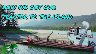 Remote Alaska Living, bringing a Kioti tractor to off grid island