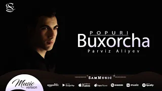 Parviz Aliyev - Buxorcha Popuri (audio 2022)