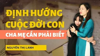 Định hướng cuộc đời cho con - Cha Mẹ cần phải biết | Nguyễn Thị Lanh