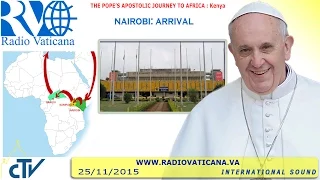 Pope Francis in Kenya: arrival at Nairobi Airport 2015.11.25