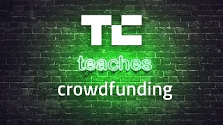 TC Teaches Crowdfunding
