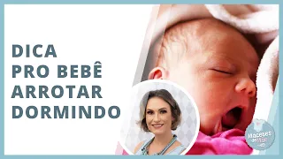 COMO FAZER O BEBÊ ARROTAR DORMINDO | MACETES DE MÃE