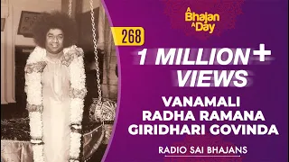 268 - Vanamali Radha Ramana Giridhari Govinda | Radio Sai Bhajans