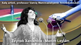 Zeynəb Xanlarova - Mənim Leylam