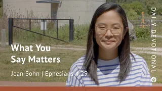 What You Say Matters | Ephesians 4:29 | Our Daily Bread Video Devotional