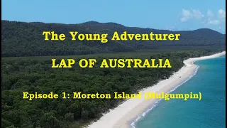LAP OF AUSTRALIA: Episode 1: Moreton Island