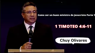 Chuy Olivares - Como ser un buen ministro de Jesucristo (Parte 1) - 1 Timoteo 4: 6-11