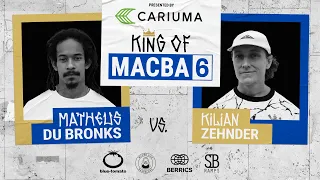 King Of MACBA 6: Kilian Zehnder Vs. Matheus Du Bronks - Round 2: Presented By Cariuma