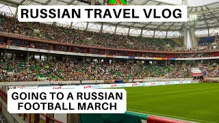 Russian Travel Vlog | Going to the Football in Moscow