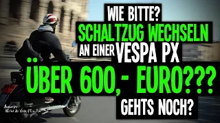 Schaltzug wechseln an einer Vespa PX soll über 600 Euro kosten?! Was war denn da los?