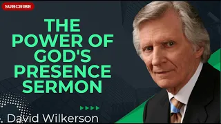 The Power of God's Presence | Sermon - David Wilkerson