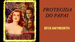 Protegida do Papai (1940), com Rita Hayworth e Glenn Ford, filme completo e legendado em português