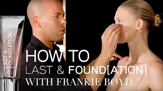 HOW TO: LAST & FOUND[ATION] with Frankie Boyd