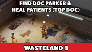 Wasteland 3 - Find Doc Parker & heal patients (Top Doc)