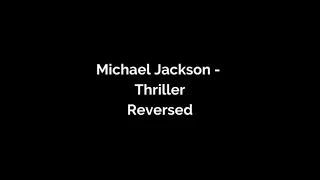 Michael Jackson - Thriller (Reversed Song)