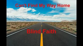 Can't Find My Way Home  - Blind Faith - with lyrics
