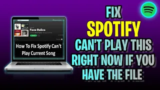 How To FIX Spotify Can't Play This Right Now If You Have The File (2023 Update!)