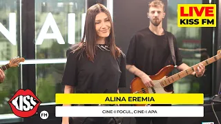 ALINA EREMIA - Cine-i focul, cine-i apa (Live @ KISS FM) #premieraLive