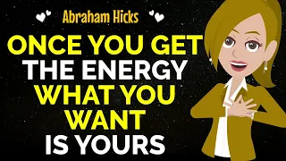 Once You Get the Energy, What You Want Is Yours✨✅ Abraham Hicks 2024